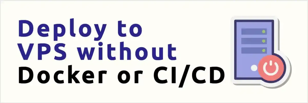 Deploying to a VPS Without Docker or CI/CD